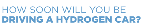 How Soon Will You Be Driving A Hydrogen Car?